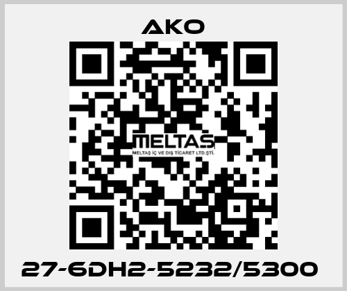 27-6DH2-5232/5300  AKO