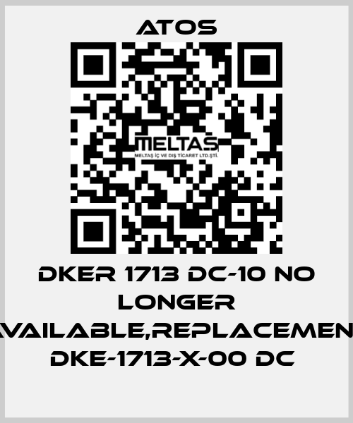 DKER 1713 DC-10 no longer available,replacement DKE-1713-X-00 DC  Atos