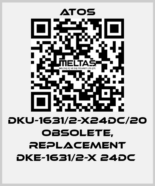DKU-1631/2-X24DC/20 obsolete, replacement DKE-1631/2-X 24DC  Atos