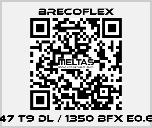 47 T9 DL / 1350 BFX E0.6 Brecoflex