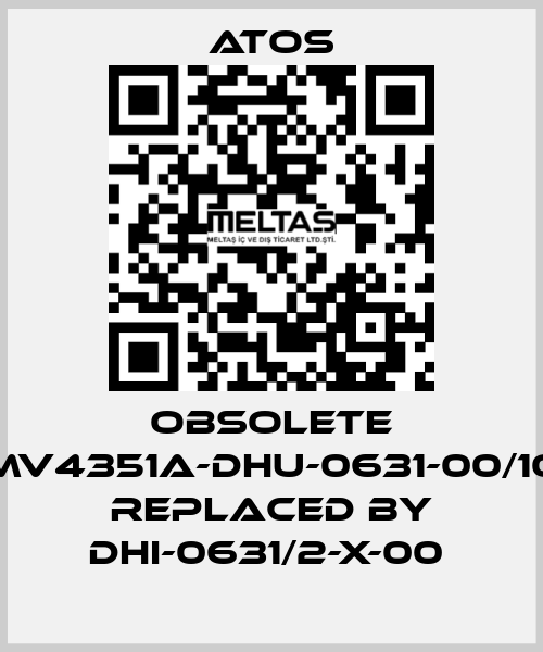 Obsolete MV4351A-DHU-0631-00/10 replaced by DHI-0631/2-X-00  Atos