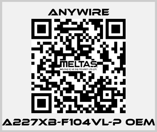 A227XB-F104VL-P oem Anywire