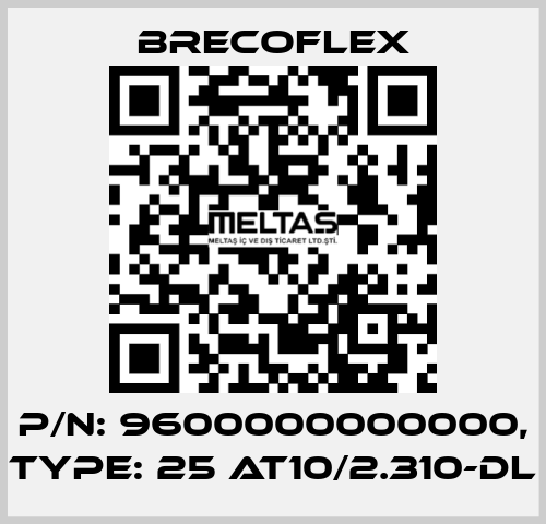 P/N: 9600000000000, Type: 25 AT10/2.310-DL Brecoflex
