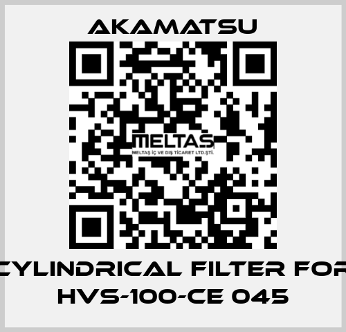 Cylindrical filter for HVS-100-CE 045 Akamatsu