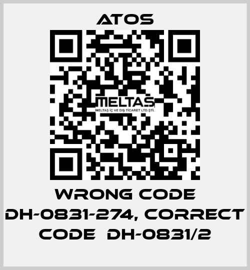 wrong code DH-0831-274, correct code  DH-0831/2 Atos