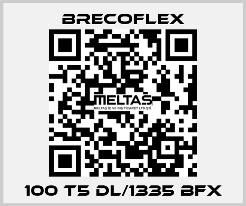 100 T5 DL/1335 BFX Brecoflex