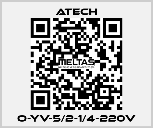 O-YV-5/2-1/4-220V ATECH