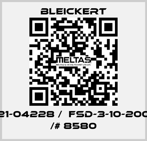 21-04228 /  FSD-3-10-200 /# 8580 Bleickert
