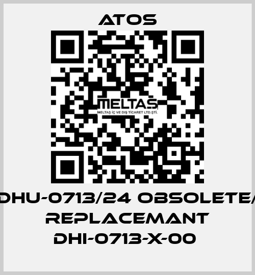 DHU-0713/24 obsolete/ replacemant DHI-0713-X-00  Atos