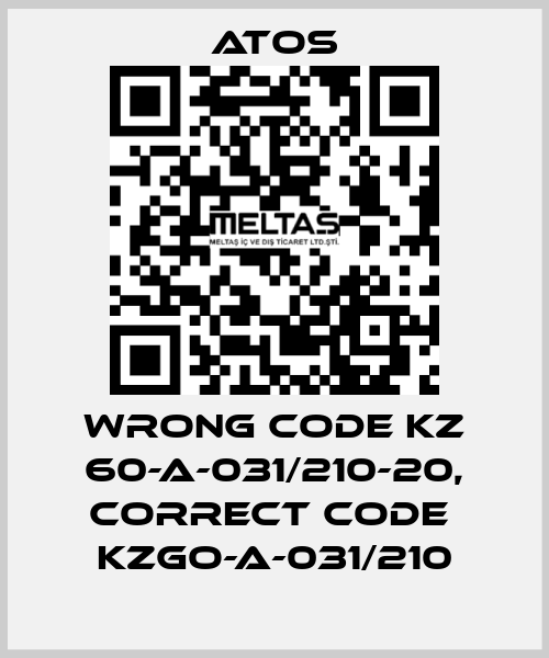 wrong code KZ 60-A-031/210-20, correct code  KZGO-A-031/210 Atos