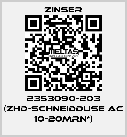 2353090-203 (ZHD-SCHNEIDDUSE AC 10-20MRN*) Zinser