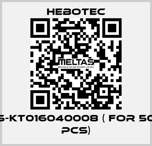 5-KT016040008 ( for 50 pcs) HEBOTEC